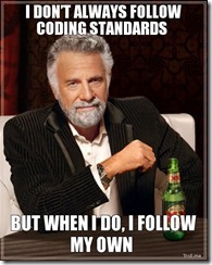 i-dont-always-follow-coding-standards-but-when-i-do-i-follow-my-own i-dont-always-follow-coding-standards-but-when-i-do-i-follow-my-own