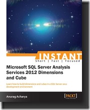 Instant Microsoft SQL Server Analysis Services 2012 Dimensions and Cube Instant Microsoft SQL Server Analysis Services 2012 Dimensions and Cube